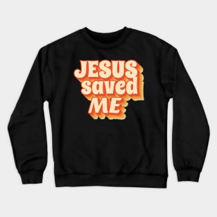 Jesus Saved Me Crewneck Sweatshirt